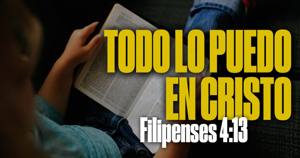 Filipenses 4:13: Qué Significa ‘Todo lo Puedo en Cristo’ y Cómo Aplicarlo a Tu Vida Hoy