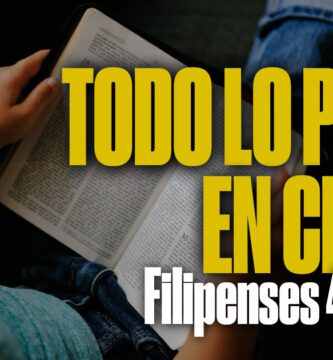 Filipenses 4:13: Qué Significa ‘Todo lo Puedo en Cristo’ y Cómo Aplicarlo a Tu Vida Hoy
